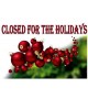 HOLIDAY HOURS - CLOSED FOR THE HOLIDAYS